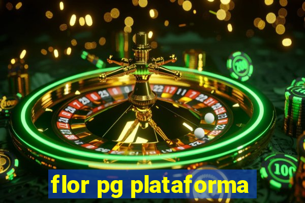 flor pg plataforma